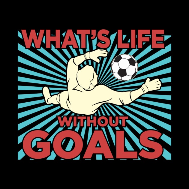 Whats life without goals by maxcode