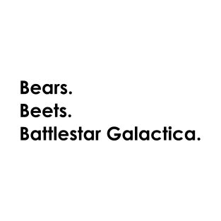 Bears, Beets, Battlestar Galactica T-Shirt