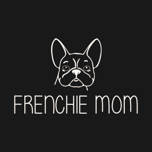 Frenchie Mom french bulldog T-Shirt