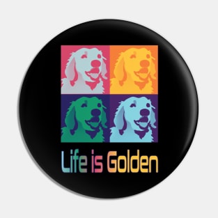 Life is Golden Retrievers Pop Art Pin