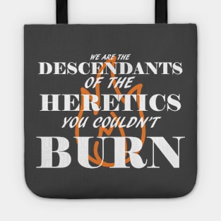 We are the descendants of the heretics you couldn't burn Tote