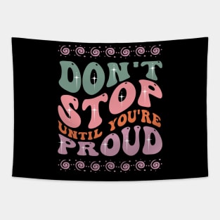 Don't Stop Until You're Proud Tapestry