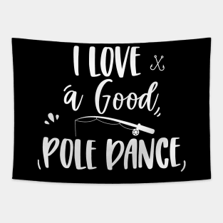 I love a good pole dance Tapestry