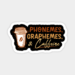 Phonemes Graphemes and Caffeine Teacher Back to School Funny Magnet