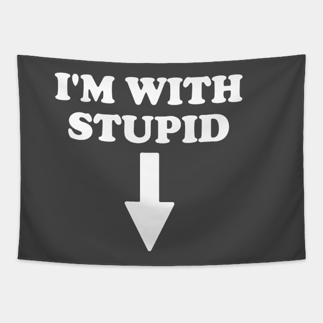 I'm With Stupid Tapestry by Malame