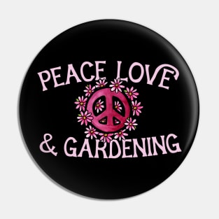 Peace Love and Gardening Pin