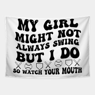 My Girl Might Not Always Swing But I Do So Watch your Mouth Tapestry