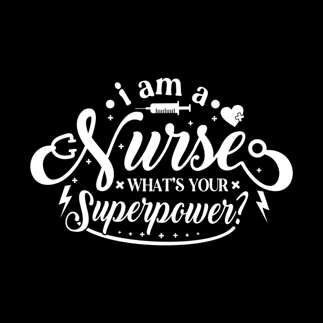 I Am A Nurse What's Your Super Power Show Your Appreciation with This T-Shirt Nursing Squad Appreciation The Perfect Gift for Your Favorite Nurse by All About Midnight Co