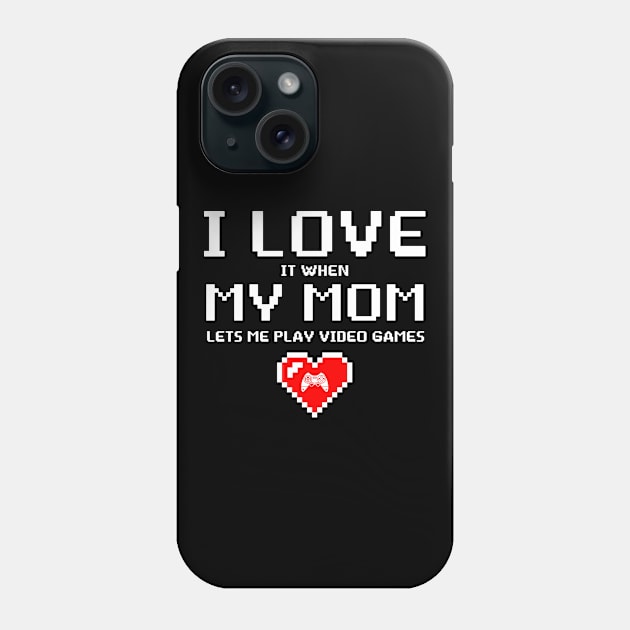 I Love My Mom Funny Teenager Gift Teen Boy Gamer Phone Case by folidelarts