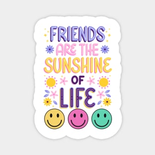 Friends are the sunshine of life Magnet