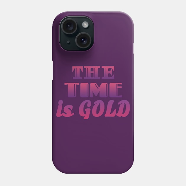 Time Is Gold Phone Case by Design Anbay