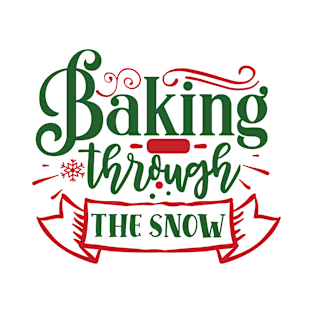 Baking throough the snow Christmas shirt T-Shirt