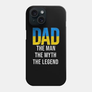 Ukrainian Dad The Man The Myth The Legend - Gift for Ukrainian Dad With Roots From Ukrainian Phone Case