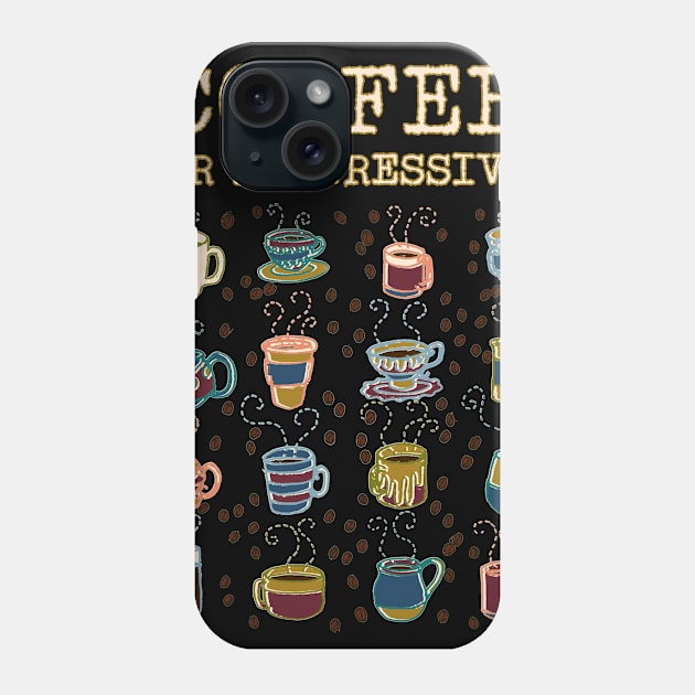 Coffee for Progressives Phone Case by WordWind