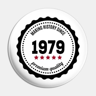 Making history since 1979 badge Pin