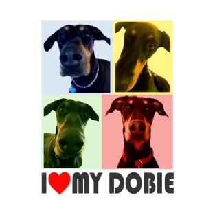 I love my Dobie Doberman T-Shirt