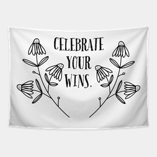 CELEBRATE YOUR WINS . / FLOWER DESIGN Tapestry