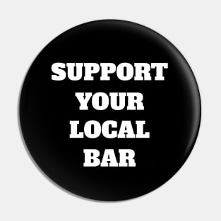 Support Your Local Bar Pin