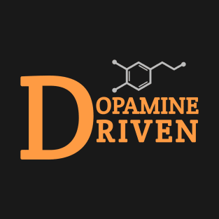 Dopamine Driven T-Shirt