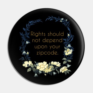 Rights Should Not Depend Upon Your Zipcode Pin