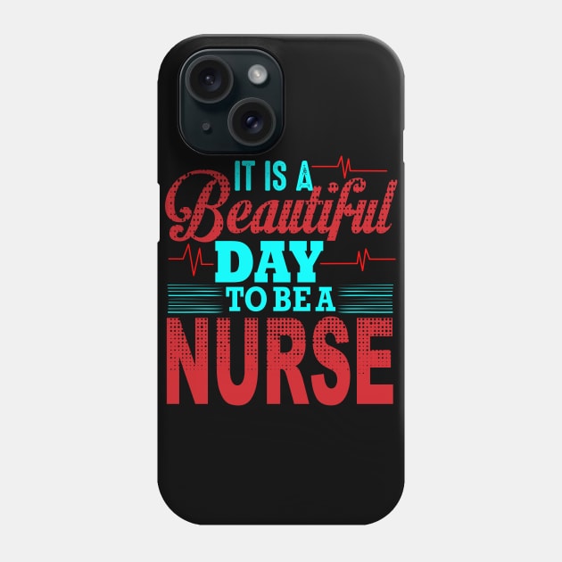 It's a beautiful day to be a nurse nurse gifts Phone Case by BadDesignCo