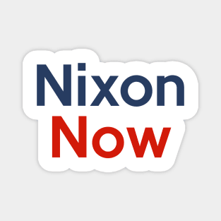 Richard Nixon Now Political Slogan Campaign Design Magnet