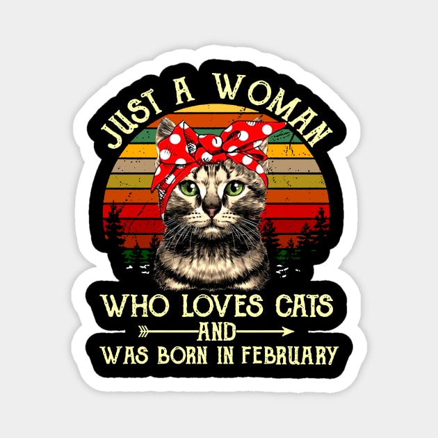 Just A Woman Who Loves Cats And Was Born In February Magnet by heryes store