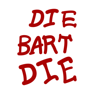 DIE BART DIE T-Shirt