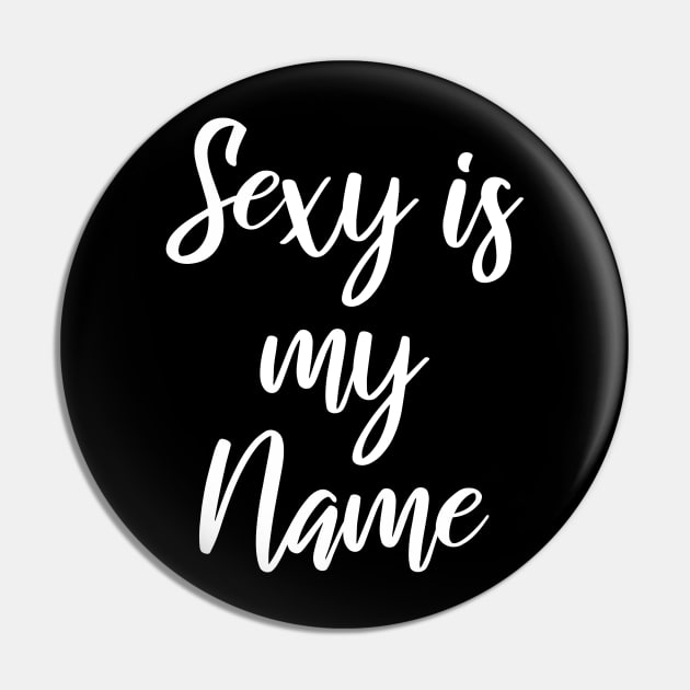 sexy is my name Pin by FromBerlinGift