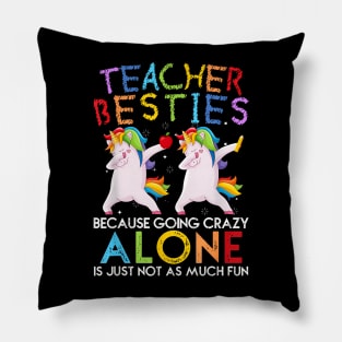 Teacher Besties Because Going Crazy Alone Is Not Fun Pillow