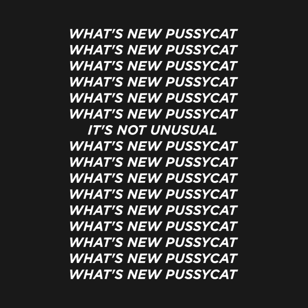 Whats new pussy cat by outdoorlover