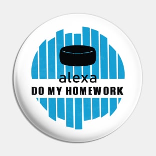 Alexa Do My Homework Funny and Comic Pin