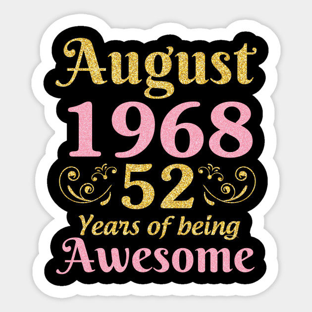 August 1968 Limited Edition Happy Birthday 52 Years Of Being Awesome To Me You Nana Papa Dad Mom Son Happy Birthday 52 Years Born In Aug 196 Sticker Teepublic,Halloween Nails 2020 Acrylic
