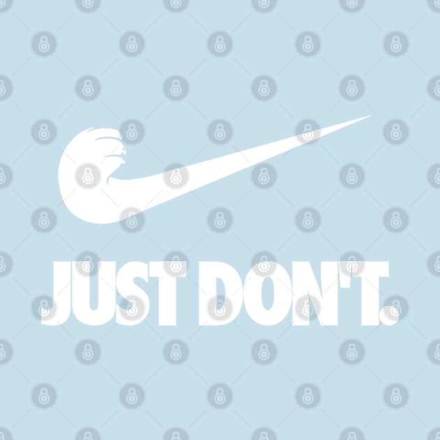 Just Don't Spoof Tagline (white) by curiousQ