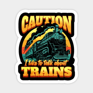 I Like to Talk About Trains Magnet