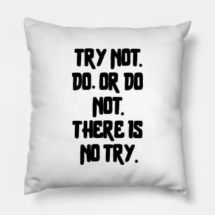 There is No Try. Pillow