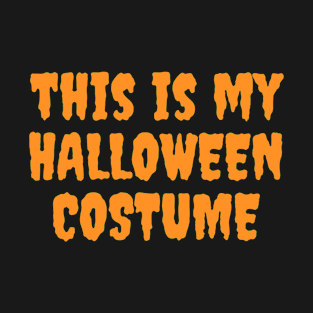 This Is My Halloween Costume T-Shirt