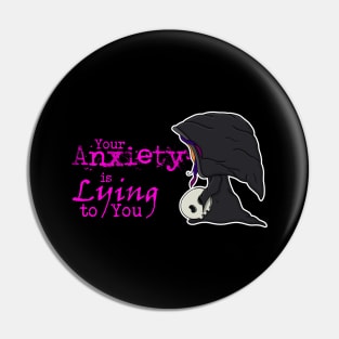 Your Anxiety is Lying to You Grim Reaper Pin