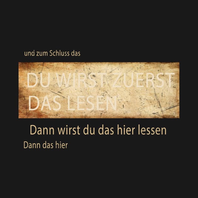 DU WIRST ZUERST DAS LESEN by JeanettVeal