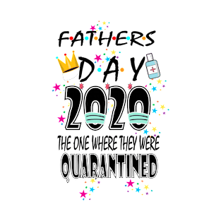 fathers day quarantine,2020 T-Shirt