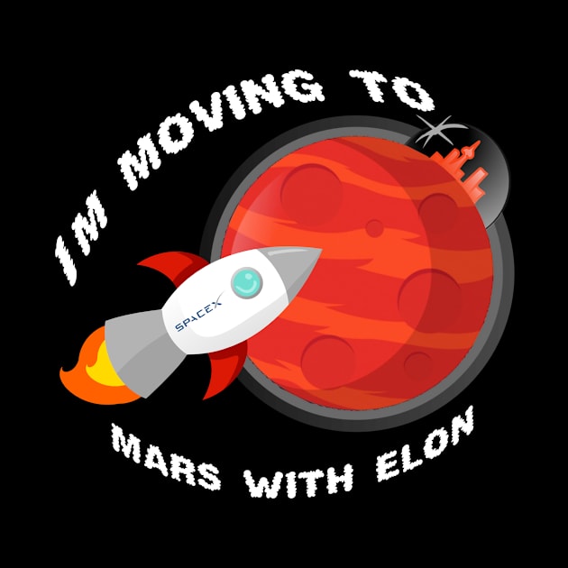 I'm moving to mars with Elon by Ashkerdoodles