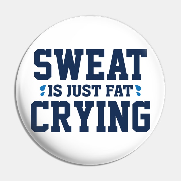 Sweat Is Just Fat Crying Pin by VectorPlanet