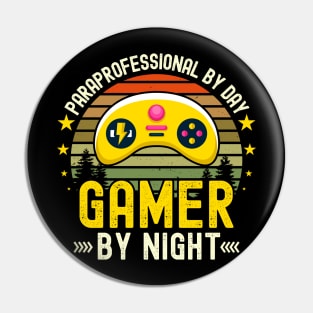 paraprofessional Lover by Day Gamer By Night For Gamers Pin