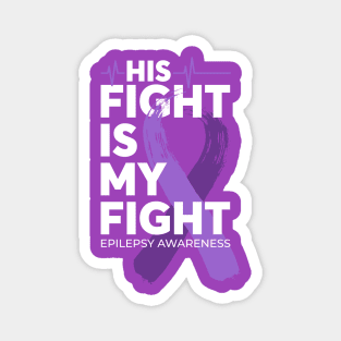 His Fight Is My Fight Epilepsy Awareness Magnet