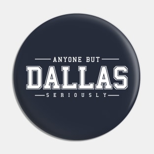 Anyone But Dallas Pin