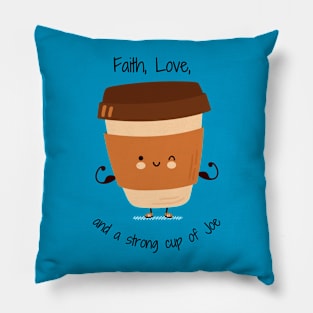 Faith, Love, and a strong cup of Joe Pillow