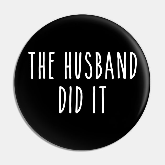 Funny True Crime The Husband Did It Pin by LaurenElin