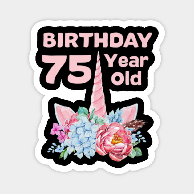 75th Birthday Unicorn Women Gifts 75 Year Old Grandma 75th Birthday Unicorn Women Gift Magnet Teepublic