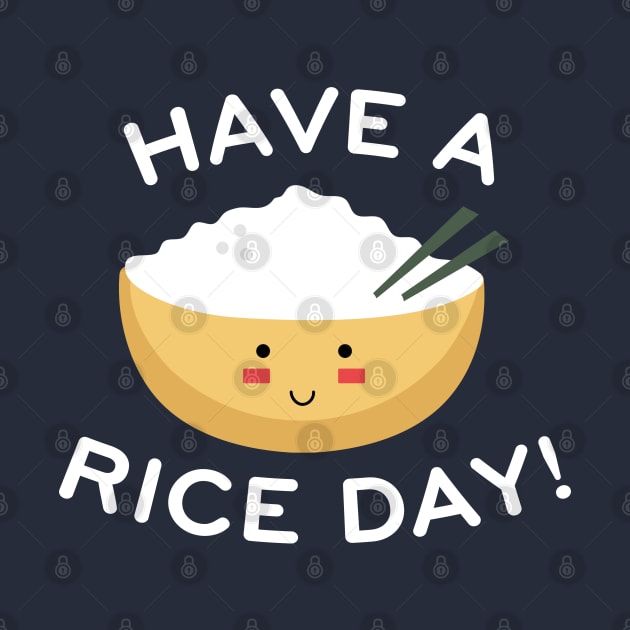 Have A Rice Day by LuckyFoxDesigns