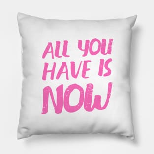 'All You Have Is Now' Cancer Awareness Shirt Pillow